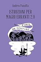 Istruzioni per maghi erranti 2.0. L'arte del sentire 8894906167 Book Cover