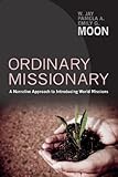 Ordinary Missionary: A Narrative Approach to Introducing World Missions