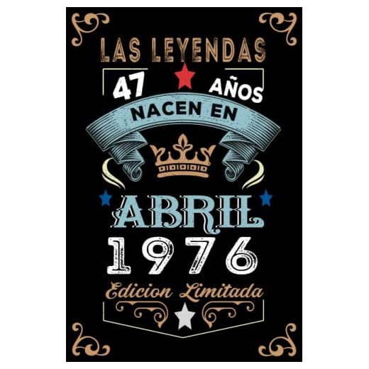 LAS LEYENDAS NACEN EN ABRIL EL AÑO 1976: 47 Aniversario Cuaderno personalizado 47 años regalos Feliz 1976 cumpleaños ideas de regalos