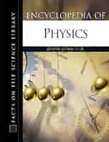Encyclopedia of Physics (Facts on File Science Library