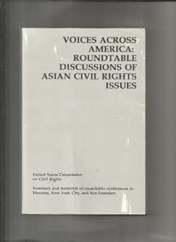 Voices Across America: Roundtable Discussions of Asian Civil Rights Issues;