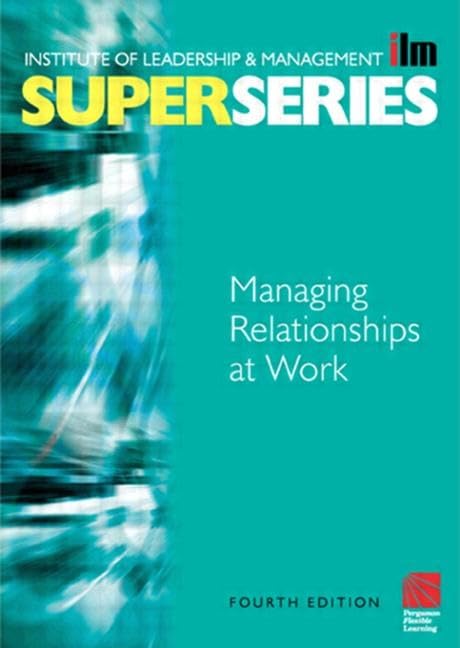 Buy Managing Relationships at Work (ILM Super Series) โ BookShops.in