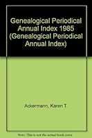 Genealogical Periodical Annual Index 1985 (Genealogical Periodical Annual Index) 0917890973 Book Cover