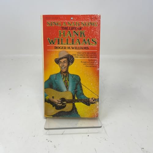 Sing a Sad Song: The Life of Hank Williams 0345245598 Book Cover