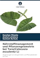 Nährstoffmanagement und Pflanzengeometrie bei Taro(Colocasia esculenta L): Auswirkungen von Düngemitteln und Pflanzabständen auf Taro (German Edition) 6208675154 Book Cover