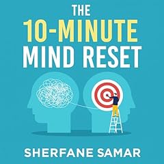 The 10-Minute Mind Reset Audiolibro Por Sherfane Samar arte de portada