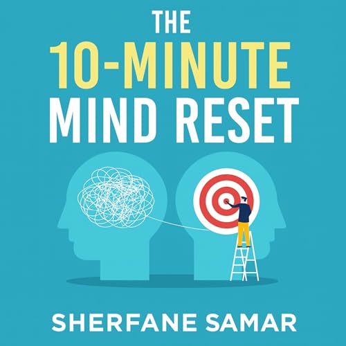 The 10-Minute Mind Reset Audiolibro Por Sherfane Samar arte de portada