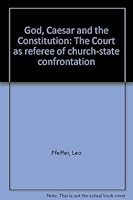God, Caesar, and the Constitution;: The Court as referee of Church-state confrontation 0807044806 Book Cover