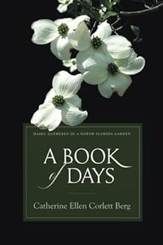 A Book of Days: Haiku Gathered In a North Florida Garden