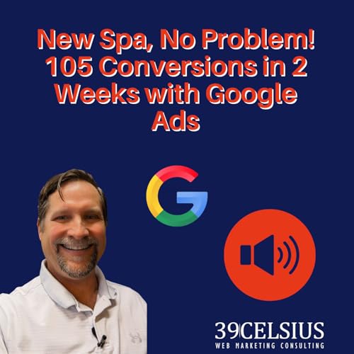 『🚀 New Spa, No Problem! 105 Conversions in 2 Weeks with Google Ads 🚀』のカバーアート