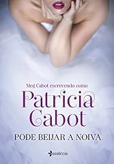 Capa de Pode beijar a noiva 2° edição: Meg Cabot escrevendo como Patricia Cabot