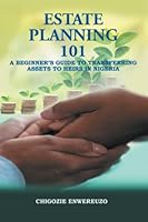 Estate Planning 101: A Beginner's Guide to Transferring Assets to Heirs in Nigeria 1685361293 Book Cover