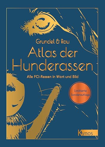 Atlas der Hunderassen – Limitierte Sonderauflage: Alle FCI-Rassen in Wort und Bild