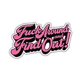 Fu-ck Around and Find Out! Vinyl Sticker, Waterproof Laptop Decal, for Laptop, Car, Notebook, Water Bottles, Trucks, Phone