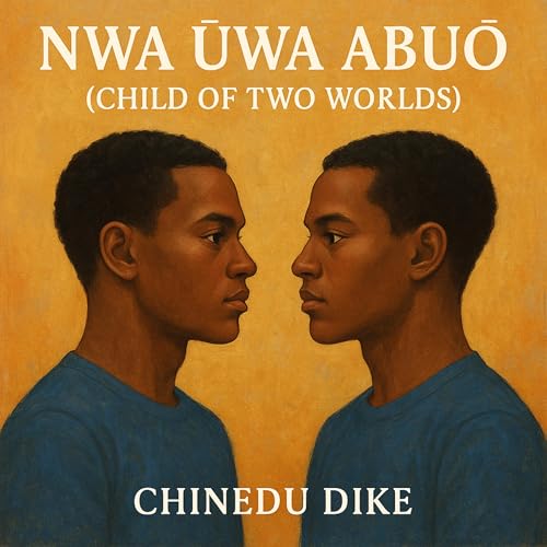 『Nwa Ụwa Abụọ: Child of Two Worlds』のカバーアート