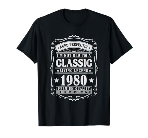 I'm Not Old I'm a Classic 1980 Legends were Born In 1980 Camiseta