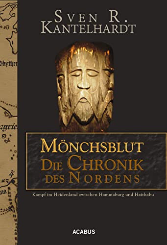 Mönchsblut – Die Chronik des Nordens. Kampf im Heidenland zwischen Hammaburg und Haithabu