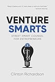 Venture Smarts: Street Smart Counsel for Entrepreneurs