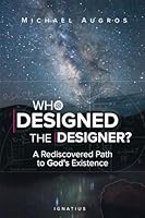 Who Designed the Designer?: A Rediscovered Path to God's Existence 1586179691 Book Cover