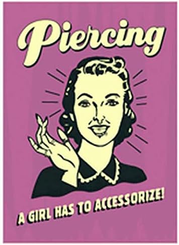 Retro Spoofs Piercing A Girl Has To Accessorize Magnet CM530