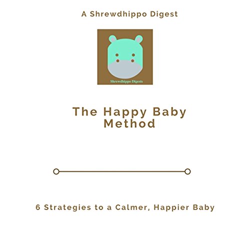 The Happy Baby Method 6 Strategies to a Calmer, Happier Baby (Audio Download) Shrewdhippo