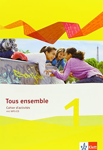 Tous ensemble 1: Cahier d'activités mit MP3-CD 1. Lernjahr (Tous ensemble. Ausgabe ab 2013)