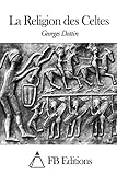 La Religion des Celtes (French Edition)