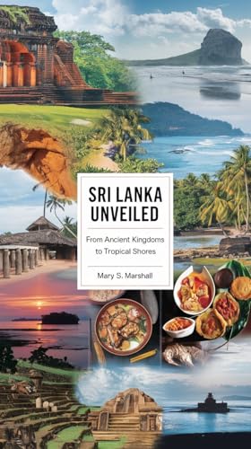 Sri Lanka Unveiled: From Ancient Kingdoms to Tropical Shores: Explore