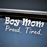 Boy Mom Proud Tired Decal Vinyl Car Sticker | Funny Bumper Sticker White 7" Die Cut Vehicle/Water Bo