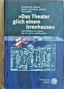 Das Theater Glich Einem Irrenhause: Das Publikum Im Theater Des 18. Und 19. Jahrhunderts