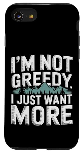 I'm Not Greedy I Just Want More ��S��� - �X�}�z�P�[�X iPhone SE (2020) / 7 / 8 �p