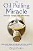 The Oil Pulling Miracle: Detoxify Simply and Effectively