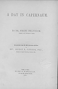 Hardcover A Day in Capernaum (translated from the Third German edition By George H. schodde) Book