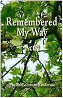 Remembered My Way Act I 0615902863 Book Cover