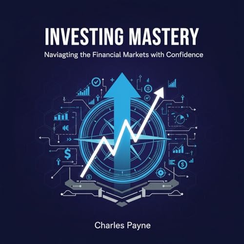 Investing Mastery Audiobook By Charles Payne cover art