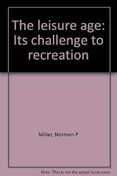 Unknown Binding The leisure age: Its challenge to recreation Book