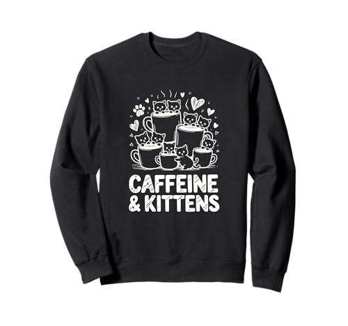 Caffeine and Kittens Cute Funny Cat Lover Coffee Addict Sweatshirt