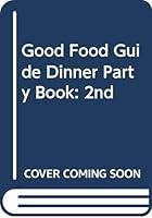 THE GOOD FOOD GUIDE SECOND DINNER PARTY BOOK - RECIPES FROM RESTAURANTS IN THE GOOD FOOD GUIDE COOKED, WRITTEN, ARRANGED AND INTRODUCED BY HILARY FAWCETT 0340247770 Book Cover