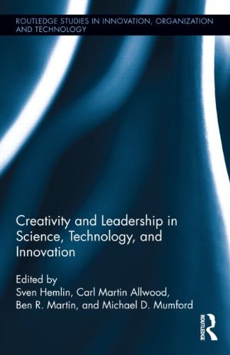 Creativity and Leadership in Science, Technology, and Innovation (Routledge Studies in Innovation, Organizations and Technology)