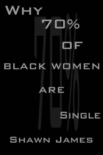 Télécharger Why 70 Percent Of Black Women Are Single (English Edition) Gratuit