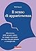 Il senso di appartenenza. Alla ricerca delle proprie radici. Un viaggio essenziale per una vita più intensa e consapevole - Maurer, Willi