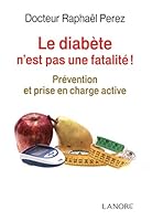 Le diabète n'est pas une fatalité: Prévention et prise en charge active 2851577476 Book Cover