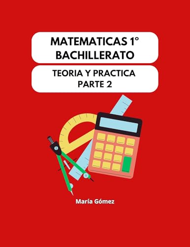 Matemáticas 1º Bachillerato: Teoría y Práctica Parte 2
