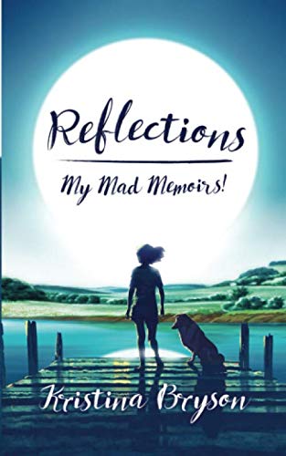 Reflections, My Mad Memoirs