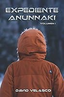 Expediente Anunnaki, volumen I 1520477554 Book Cover