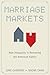 Marriage Markets: How Inequality is Remaking the American Family