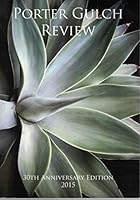 PORTER GULCH REVIEW 2015 30TH ANNIVERSARY EDITION B072M6W8Q5 Book Cover