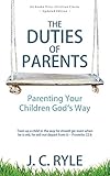 The Duties of Parents: Parenting Your Children God's Way