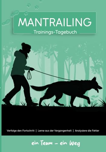 Mantrailing Trainings-Tagebuch: Verfolge den Fortschritt | Lerne aus der Vergangenheit | Analysiere die Fehler