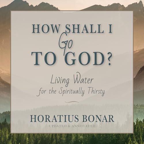 How Shall I Go to God? by Horatius Bonar episode artwork